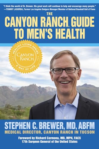 The Canyon Ranch Guide to Mens Health: A Doctors Prescription for Male Wellness 